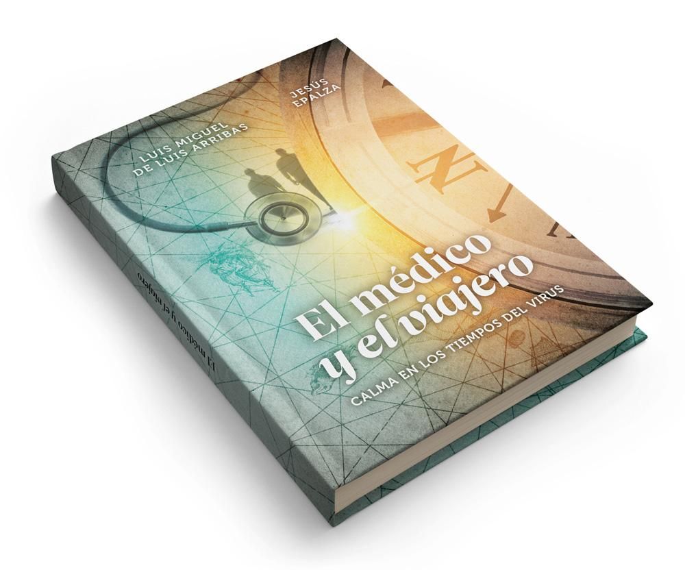 Luis Miguel de Luis Arribas y Jesús Epalza publican con Editorial Torres 'El médico y el viajero. Calma en los tiempos del virus'.