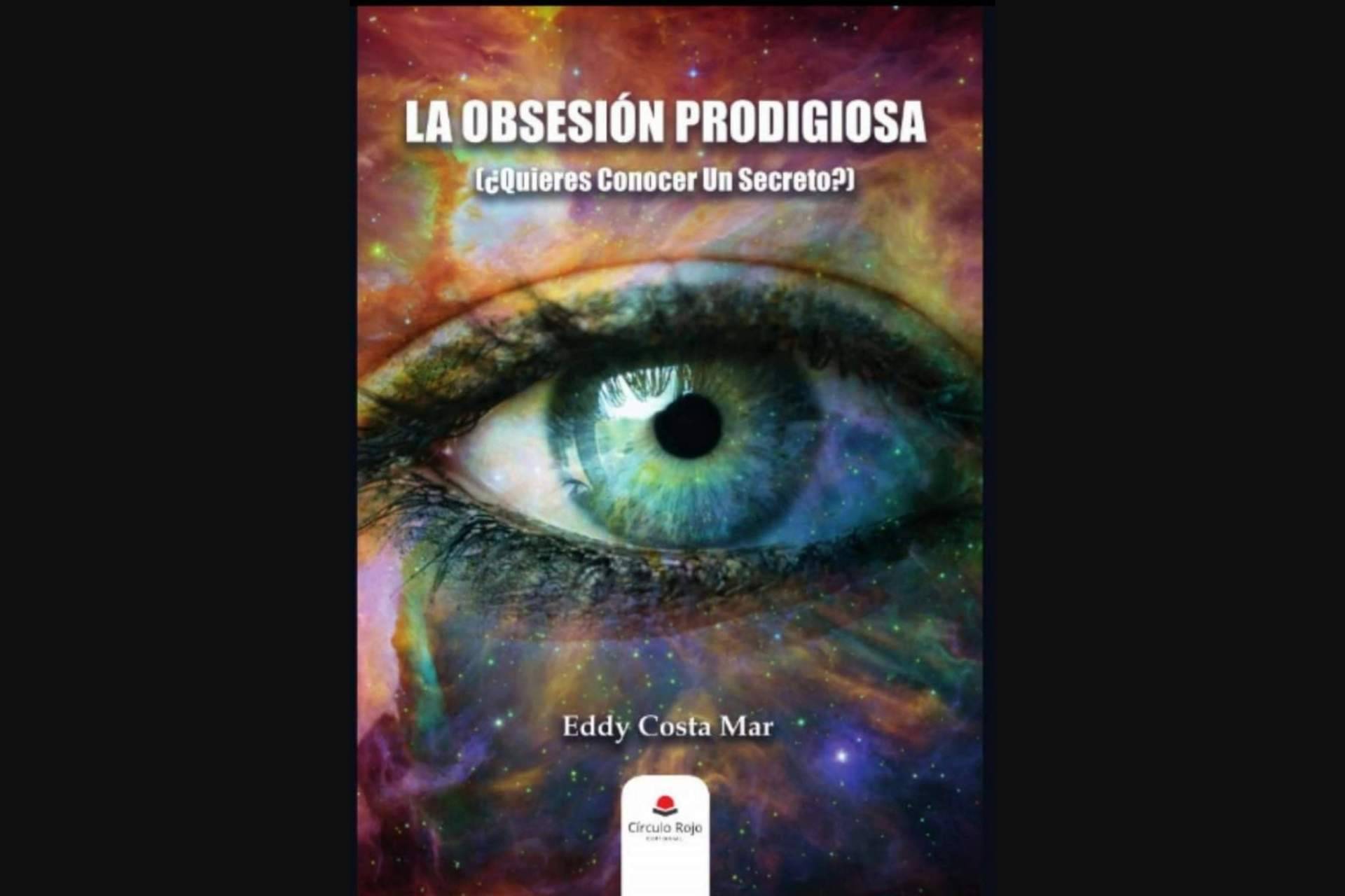 La Obsesión Prodigiosa, el nuevo libro del autor español Eddy Costa Mar