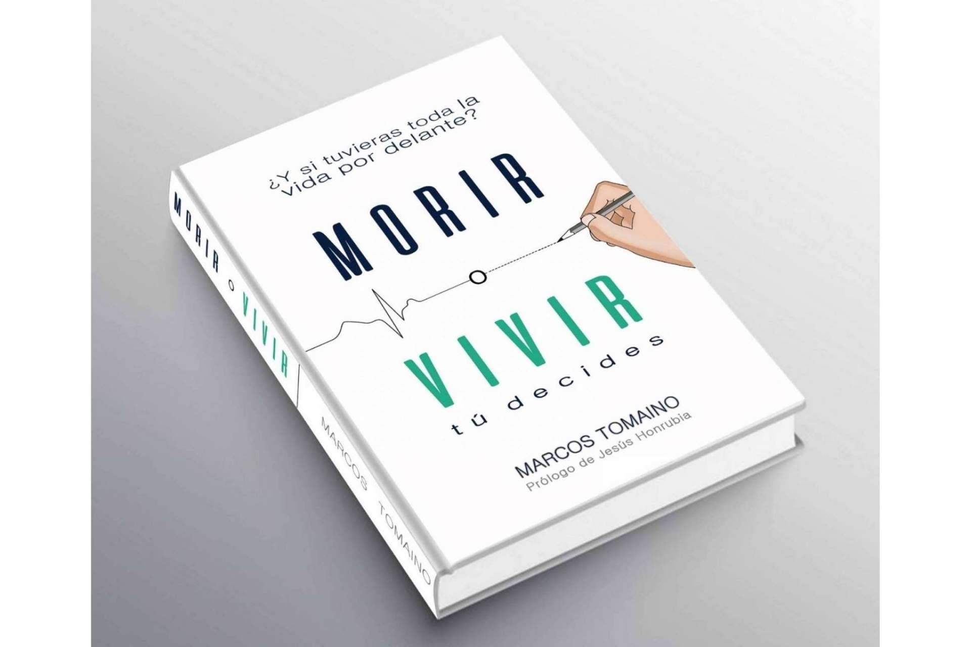 'Vivir o morir', el libro de Marcos Tomaino que transforma la forma de ver la vida
