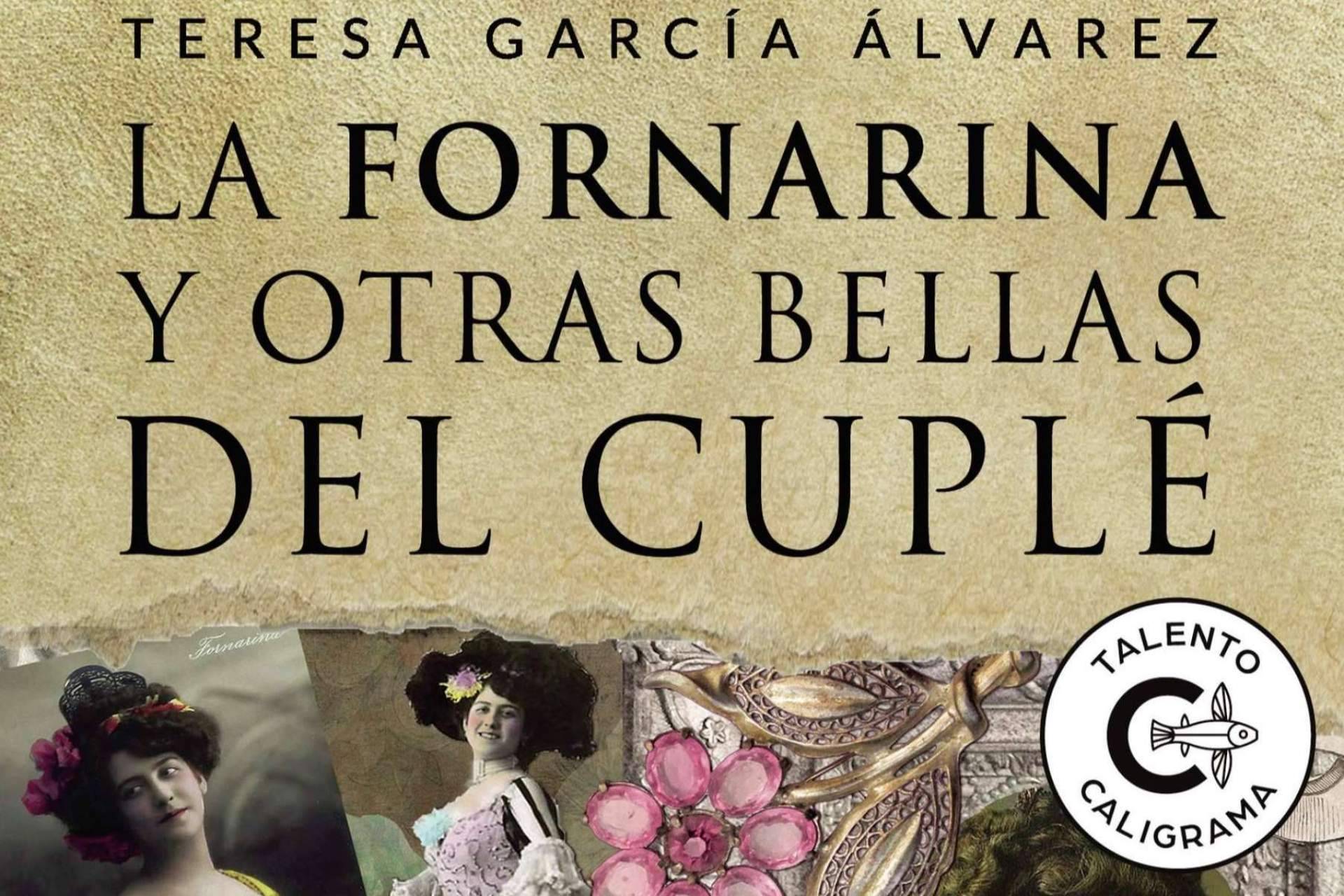 La fornarina y otras bellas del cuplé, la importante biografía de Teresa García para evitar el olvido de un mito