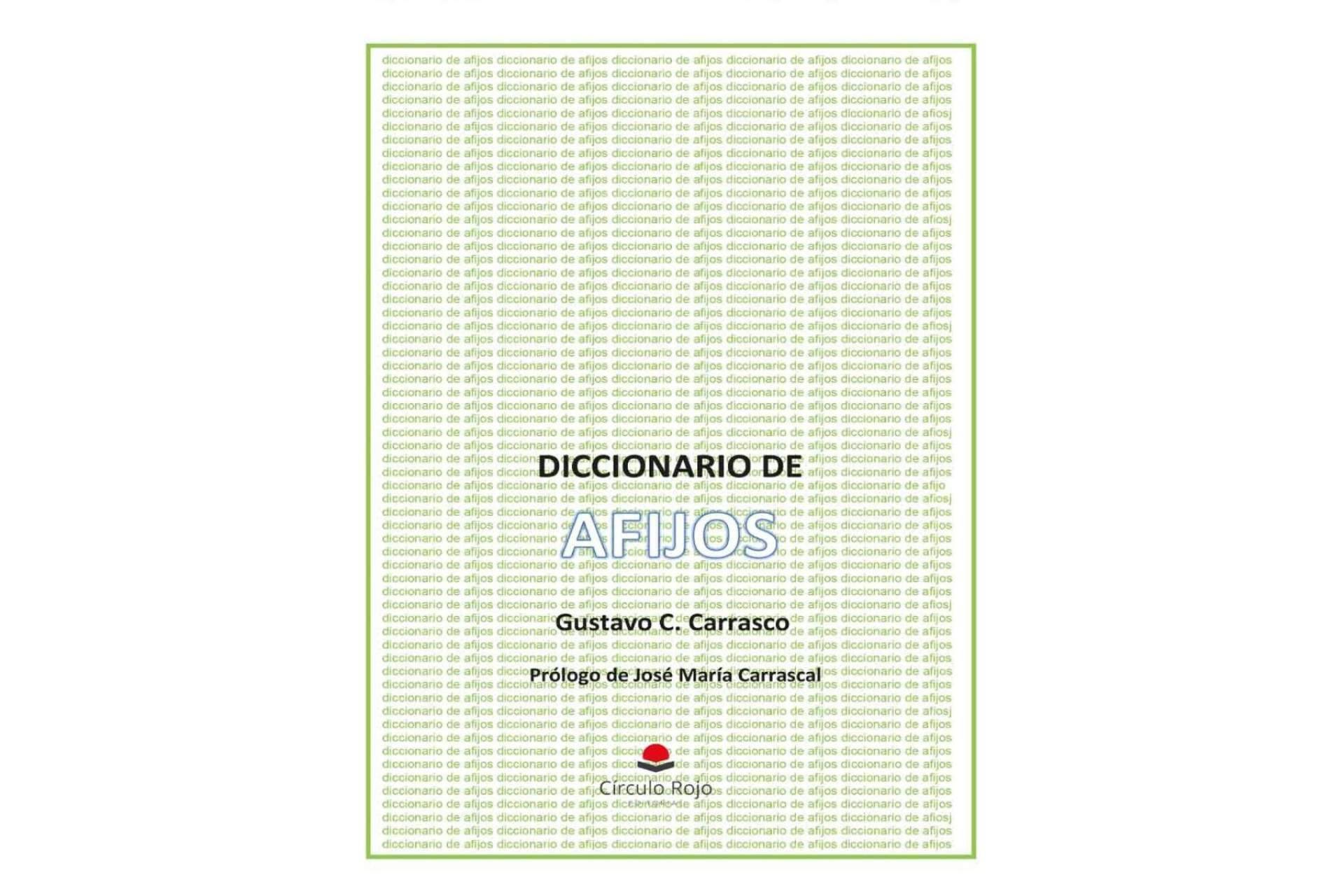 ‘Diccionario de afijos’, de Gustavo C. Carrasco, un libro de gran utilidad